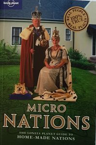 Micro Nations - The Lonely Planet Guide to Home-made Nations