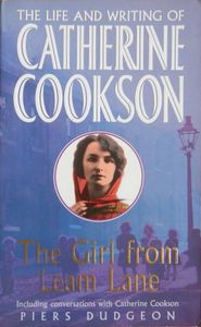 The Girl From Leam Lane:The Life and Writing of Catherine Cookson