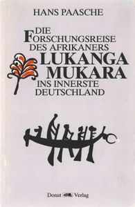 Die Forschungsreise Des Afrikaners Lukanga Mukara Ins Innerste Deutschland