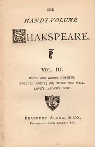 The Handy-Volume Shakspeare Vol. III.; Much Ado About Nothing | Twelfth Night; Or, What You Will | Love's Labour's Lost