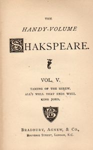 The Handy-Volume Shakspeare Vol. V.; Taming Of The Shrew | All's Well That Ends Well | King John