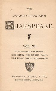 The Handy-Volume Shakspeare Vol. VI.; King Richard The Second | King Henry The Fourth - Part I. | King Henry The Fourth - Part II.