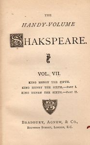 The Handy-Volume Shakspeare Vol. VII.; King Henry The Fifth | King Henry The Sixth - Part I. | King Henry The Sixth - Part II.