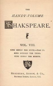 The Handy-Volume Shakspeare Vol. VIII.; King Henry The Sixth - Part III. | King Richard The Third | King Henry The Eighth