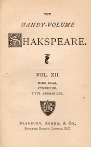 The Handy-Volume Shakspeare Vol. XII.; King Lear | Cymbeline | Titus Andronicus