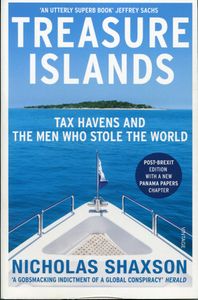 Treasure Islands: Tax Havens and the Men who Stole the World