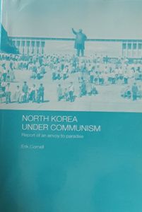 North Korea Under Communism - Report of an Envoy to Paradise