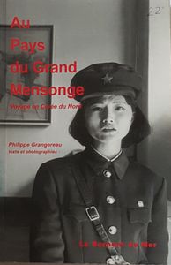 Au pays du grand mensonge - Voyage en Corée du Nord