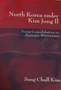 North Korea Under Kim Jong Il - From Consolidation to Systemic Dissonance