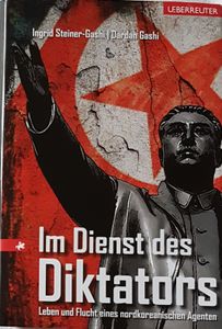 Im Dienst des Diktators - Leben und Flucht eines nordkoreanischen Agenten