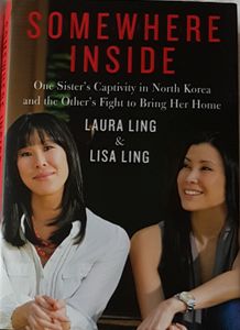 Somewhere Inside - One Sister's Captivity in North Korea and the Other's Fight to Bring Her Home