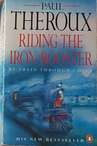 Riding the Iron Rooster: By Train Through China