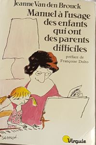 Manuel à l'usage des enfants qui ont des parents difficiles