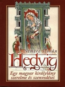 Hedvig, egy magyar királylány szerelme és szenvedései