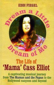 Dream a Little Dream of Me: The Life of 'Mama' Cass Elliot