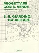 Progettare con il verde: 3. Il giardino da abitare