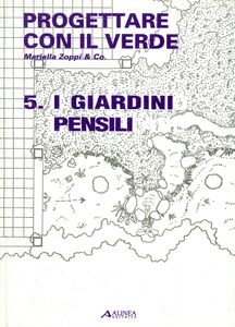 Progettare con il verde: 5. I giardini pensili
