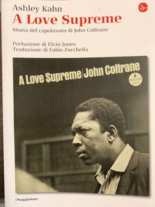 A Love Supreme. Storia del capolavoro di John Coltrane