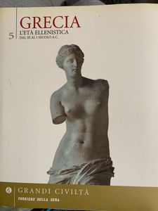 Grandi Civiltà. - 5 - Grecia. L'età ellenistica. Dal III al I secolo a.C.