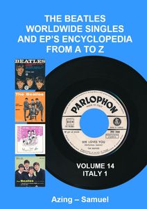 The Beatles Worldwide Singles and EP's Encyclopedia From A to Z: Volume 14 Italy 1