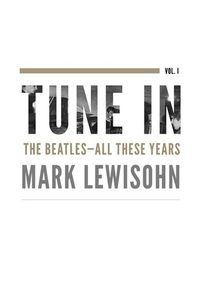 Tune In: The Beatles: All These Years Vol. 1