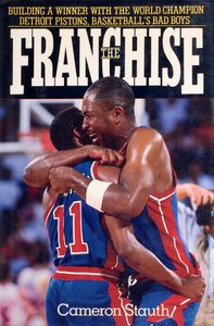 The Franchise: Building a Winner With the World Champion Detroit Pistons, Baketball’s Bad Boys