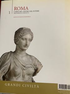 Grandi Civiltà. - 1 - Roma. L'arte nel centro del potere. Dalle origini al II secolo D.C.