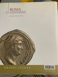 Grandi Civiltà. - 2 - La fine dell'arte antica. Dal II secolo D.C. alla fine dell'impero