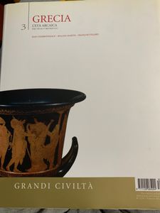 Grandi Civiltà. - 3 - Grecia. L'età arcaica. Dal VII al V secolo A.C.