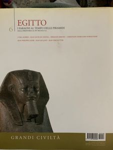 Grandi Civiltà. - 6 - I faraoni al tempo delle piramidi. Dalla preistoria al XVI secolo A.C.