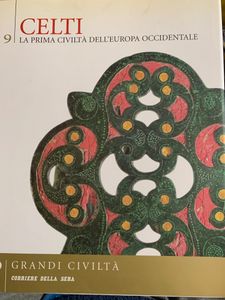 Grandi Civiltà. - 9 - Celti. La prima civiltà dell'Europa Occidentale