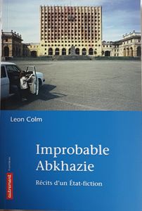 Improbable Abkhazie - Récits d'un État-fiction
