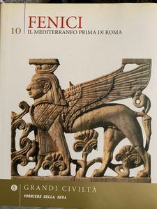 Grandi Civiltà. - 10 - Fenici. Il Mediterraneo prima di Roma