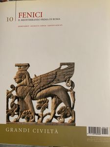 Grandi Civiltà. - 10 - Fenici. Il Mediterraneo prima di Roma