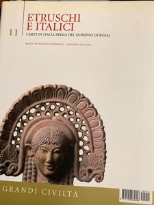 Grandi Civiltà. - 11 - Etruschi e Italici. L'arte in Italia prima del dominio di Roma
