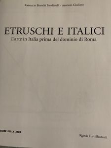 Grandi Civiltà. - 11 - Etruschi e Italici. L'arte in Italia prima del dominio di Roma