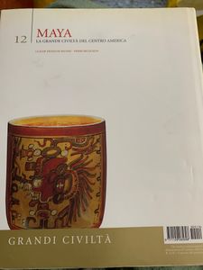 Grandi Civiltà. - 12 - Maya. La grande civiltà del Centro America