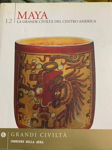 Grandi Civiltà. - 12 - Maya. La grande civiltà del Centro America