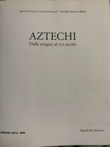 Grandi Civiltà. - 13 - Aztechi. Dalle origini al XVI secolo