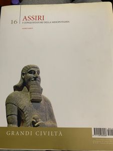 Grandi Civiltà. - 16 - Assiri. I conquistatori della Mesopotamia