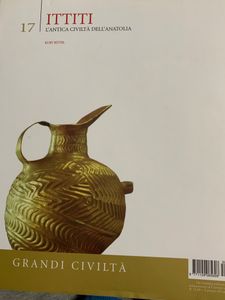 Grandi Civiltà. - 17 - Ittiti. L'antica civiltà dell'Anatolia
