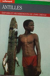 Antilles - Espoirs et déchirements de l'âme créole