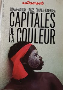 Capitales de la couleur - Dakar - Abidjan -Lagos - Douala - Kinshasa