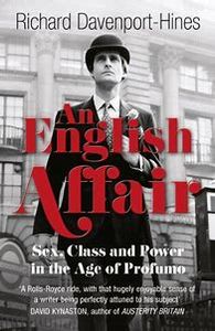 An English Affair: Sex, Class and Power in the Age of Profumo.