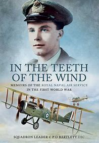 In the Teeth of the Wind: Memoirs of The Royal Naval Air Service in the First World War