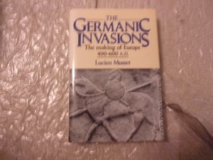 The Germanic Invasions: The Making of Europe, 400-600 A.D.