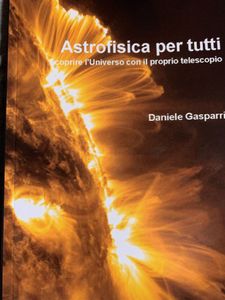 Astrofisica per tutti. Scoprire l'Universo con il proprio telescopio