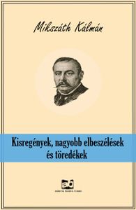 Kisregények, nagyobb elbeszélések és töredékek