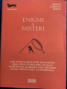 Enigmi e misteri. I quindici migliori racconti dell'età dell'oro del giallo scelti dai maestri del genere e dai critici più autorevoli