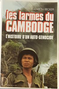 Les larmes du Cambodge - L'histoire d'un auto-génocide